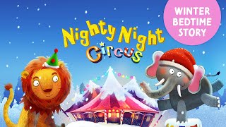 Nighty Night Circus WINTER Version 🎪 Lovely bedtime story app for kids with sleepy animals and music