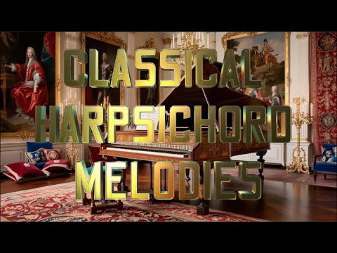 CLASSICAL🎹HARPSICHORD💎MELODIES/PLAYLIST MIX 2024#harpsichordbaroquepieces #classicmusic#harpsichord