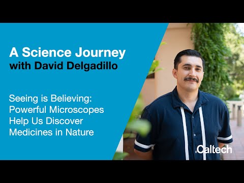 Seeing is Believing: Powerful Microscopes Help Us Discover Medicines in Nature with David Delgadillo