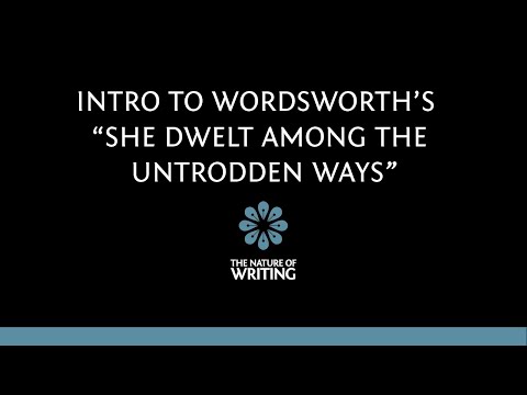 A Close Reading of Wordsworth's "She Dwelt Among The Untrodden Ways"