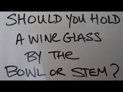 Should You Hold a Wine Glass by the Bowl or Stem?