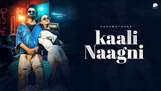 Kaali Naagni( Official  Video) Deep Sarswat | Be Happie | New Haryanvi Song Haryanvi 2025