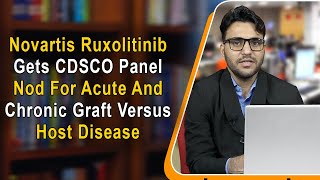 Novartis Ruxolitinib Gets CDSCO Panel Nod For Acute And Chronic Graft Versus Host Disease