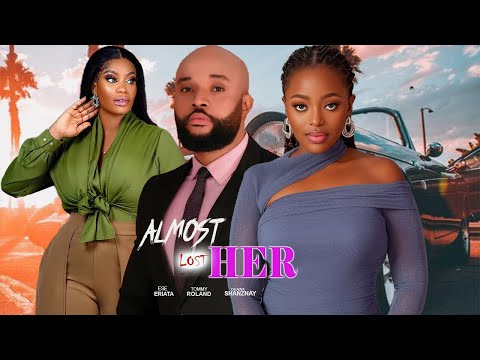 ALMOST LOST HER(FULL MOVIE)OKAWA SHAZNAY,TOMMY ROLAND,ESE ERIATA,2024 NIGERIAN MOVIE