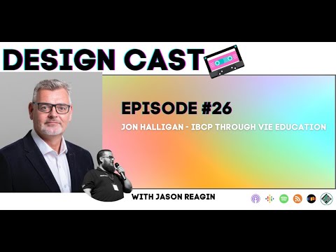 Design Cast - Episode #26 - Jon Halligan - CP through VIE Education | Design Cast Podcast