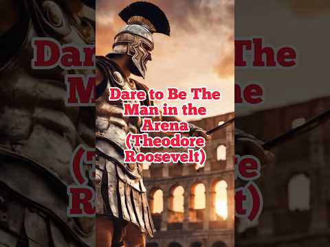 Dare to Be The Man in the Arena (Theodore Roosevelt) #motivationalspeech #motivation