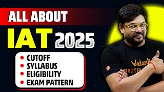 All About IAT 2025✅ | Eligibility, Exam Pattern, Syllabus, Placement | Harsh Sir