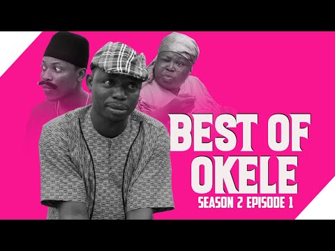 Best of Okele | Season 2 - Episode 1 Ft. Apa and Sidi