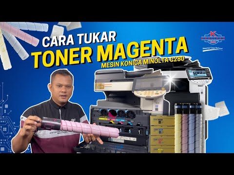 TUTORIAL CARA TUKAR TONER (MAGENTA) PADA MESIN KONICA MINOLTA C280 | KCSB TUTORIAL