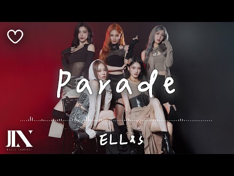 ELL&s l Parade【高音質 動態歌詞 Lyrics】