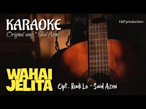 KARAOKE - Wahai Jelita - Nada Pria - Original Sound " SAID AZMI