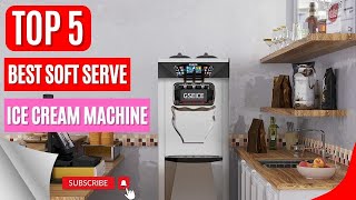 Top 5 Best Soft Serve Ice Cream Machine ||  Soft Ice Cream Machine