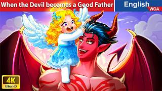 When the Devil becomes a Good Father 😈💫 Bedtime Stories🌛 Fairy Tales @WOAFairyTalesEnglish