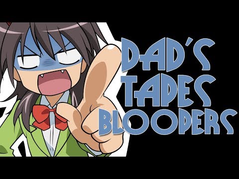 Dad's Tapes [OUTTAKES/BLOOPERS]