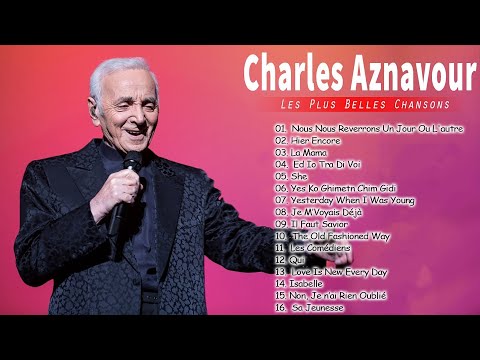 Charles Aznavour Les plus belles chansons - Les chansons inoubliables de Charles Aznavour