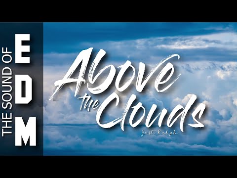 Above the clouds (the sound of EDM) - Just Ralph