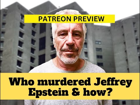 Who Killed Jeffrey Epstein & How? PATREON PREVIEW.