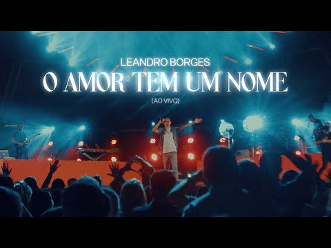 Leandro Borges - O Amor Tem Um Nome (Ao Vivo)