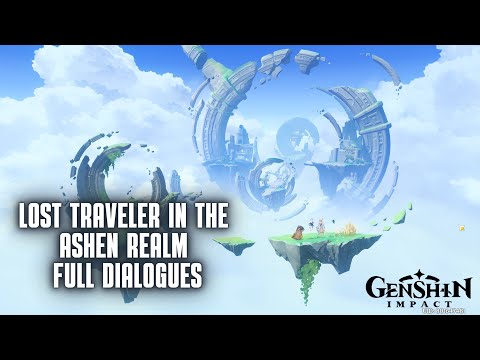 Lost Traveler in the Ashen Realm Full Dialogues | Genshin Impact v5.2