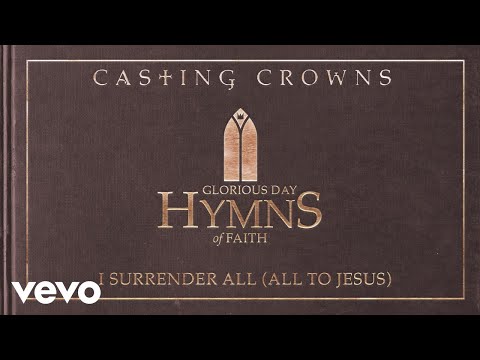 Casting Crowns - I Surrender All (All To Jesus) (Audio)