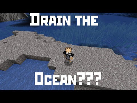 Draining the ocean in minecraft?