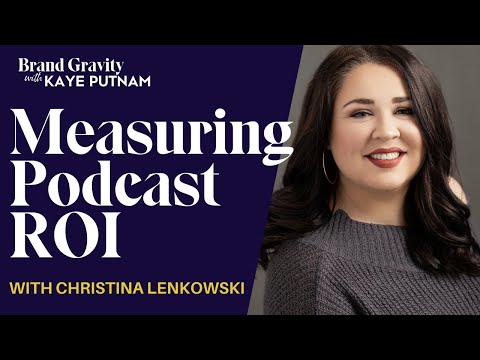 Measuring Podcast ROI with Christina Lenkowski