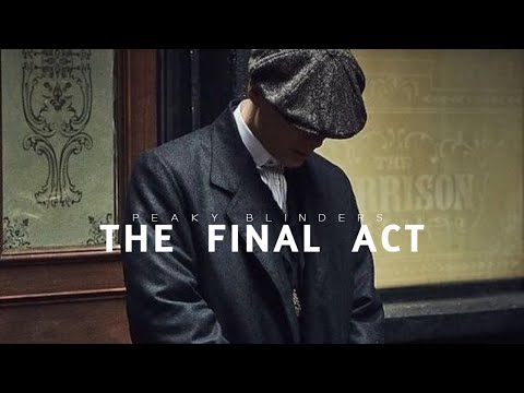 The Final Act | Peaky Blinders