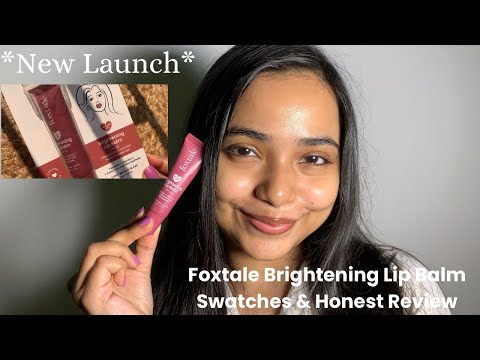 *New Launch* Foxtale Brightening Lip Balm Swatches & Reviews