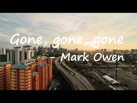 Gone, gone, gone Lyrics - Mark Owen