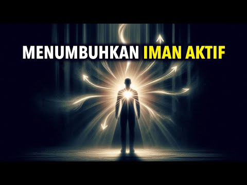 Begitu Anda Menumbuhkan "Iman Aktif", Perubahan Terjadi