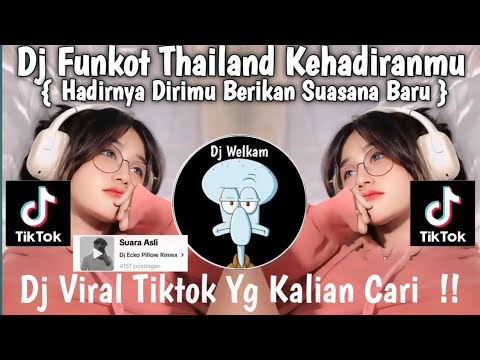 DJ FUNKOT THAILAND KEHADIRANMU | DJ HADIRNYA DIRIMU BERIKAN SUASANA BARU | DJ VIRAL TIK TOK 2025 !!