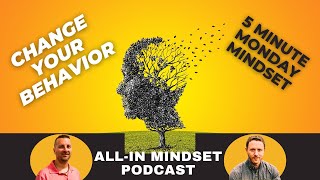 How to Change Your Behavior the RIGHT Way | All-In Mindset Podcast