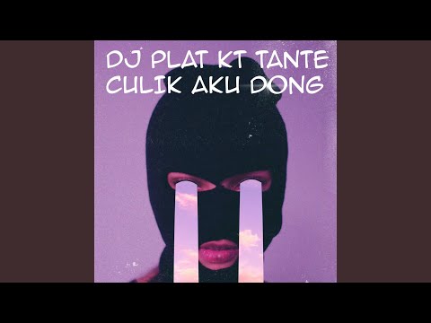 DJ Plat Kt Tante Culik Aku Dong