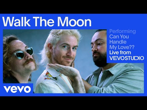 Walk the Moon - Can You Handle My Love?? (Live Performance) | Vevo