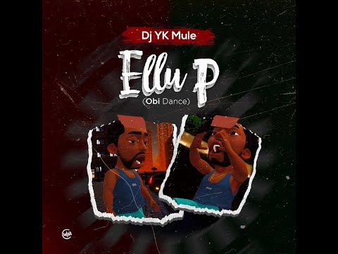 DJ YK Mule - Ellu P (Obi Dance) [Official Audio]