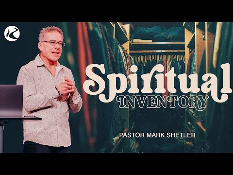 Spiritual Inventory | Pastor Mark Shetler | River City Christian