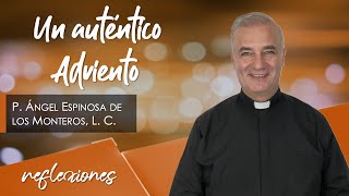 Un auténtico Adviento - Padre Ángel Espinosa de los Monteros