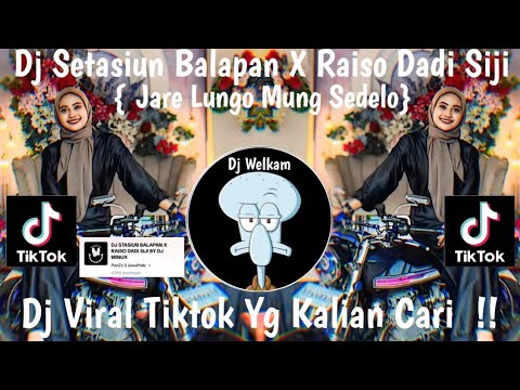 DJ SETASIUN BALAPAN X RAISO DADI SIJI || DJ JARE LUNGO MUNG SEDELO | DJ VIRAL TIK TOK 2025 FYP !!