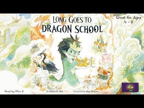 LONG GOES TO DRAGON SCHOOL by Helen H. Wu & Mae Besom | Picture book | Children's book read aloud