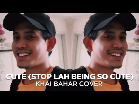 CUTE STOP LAH BEING SO CUTE | HARITH ZAZMAN, MFMF, LOCA B (COVER BY KHAI BAHAR)