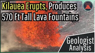 Kilauea Volcano Eruption Update; 570 Foot Tall Lava Fountains, Eruption Resumes