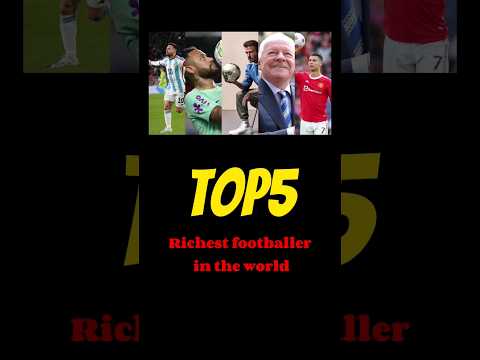 |Top5|rich footballer in the world #football #shorts #sports