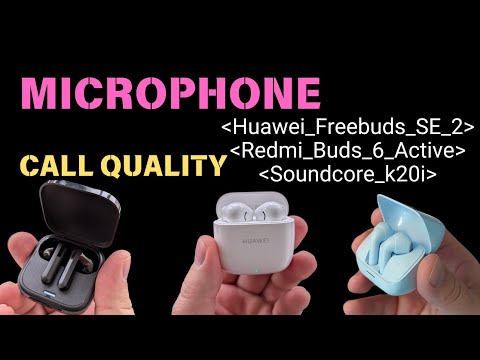 Redmi Buds 6 Active Microphone Test vs. Huawei Freebuds SE 2 and Soundcore k20i