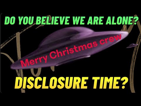 Do You Believe We Are Alone? Merry Christmas Crew