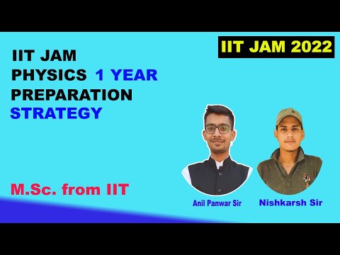 IIT JAM 2022 Prepration Strategy for Physics || MSc From IIT || By Nishkarsh Sir & Anil Sir