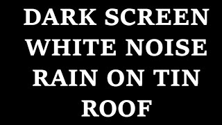 Rain Sound Black Screen 10 Hours | Rain On Tin Roof