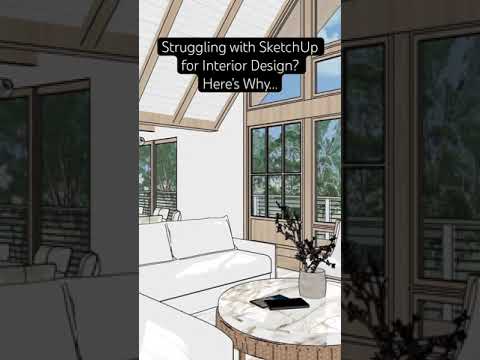 Struggling with SketchUp for Interior Design? Here’s Why…