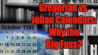 Gregorian vs Julian Calendars: Why the Big Fuss?