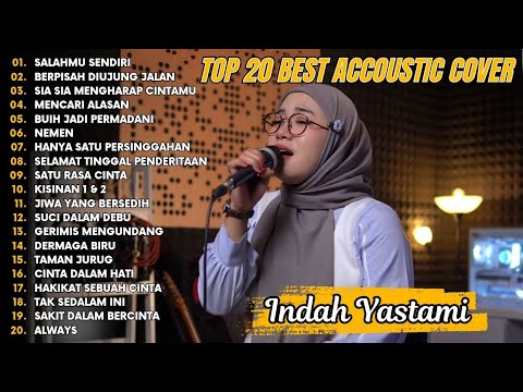 Indah Yastami Top 20 Best Akustik Terpopuler | Salahmu Sendiri | Indah Yastami Full Album