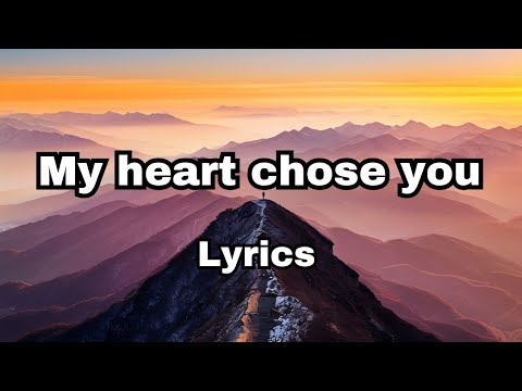 My heart chose you (lyrics) sweet English love song ❤️💕🎵